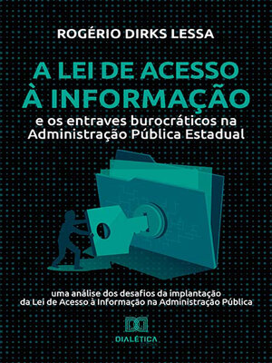 cover image of A Lei de Acesso à Informação e os entraves burocráticos na Administração Pública Estadual
